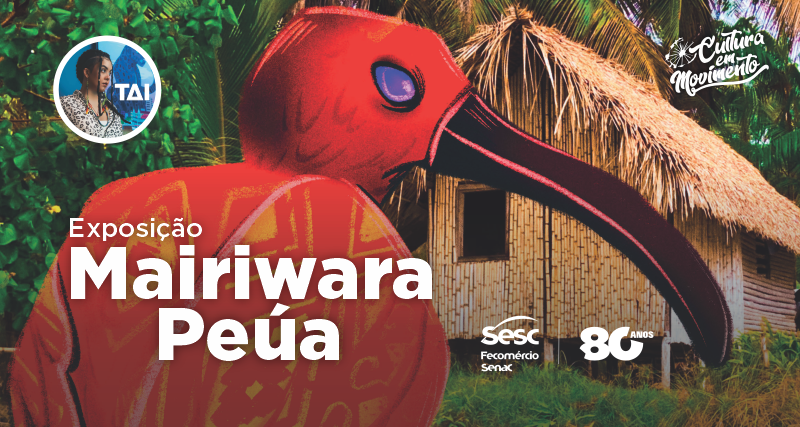 Exposição “MAIRIWARA PEÚA” da artista Tai (PA) chega ao Sesc Gurupi em julho