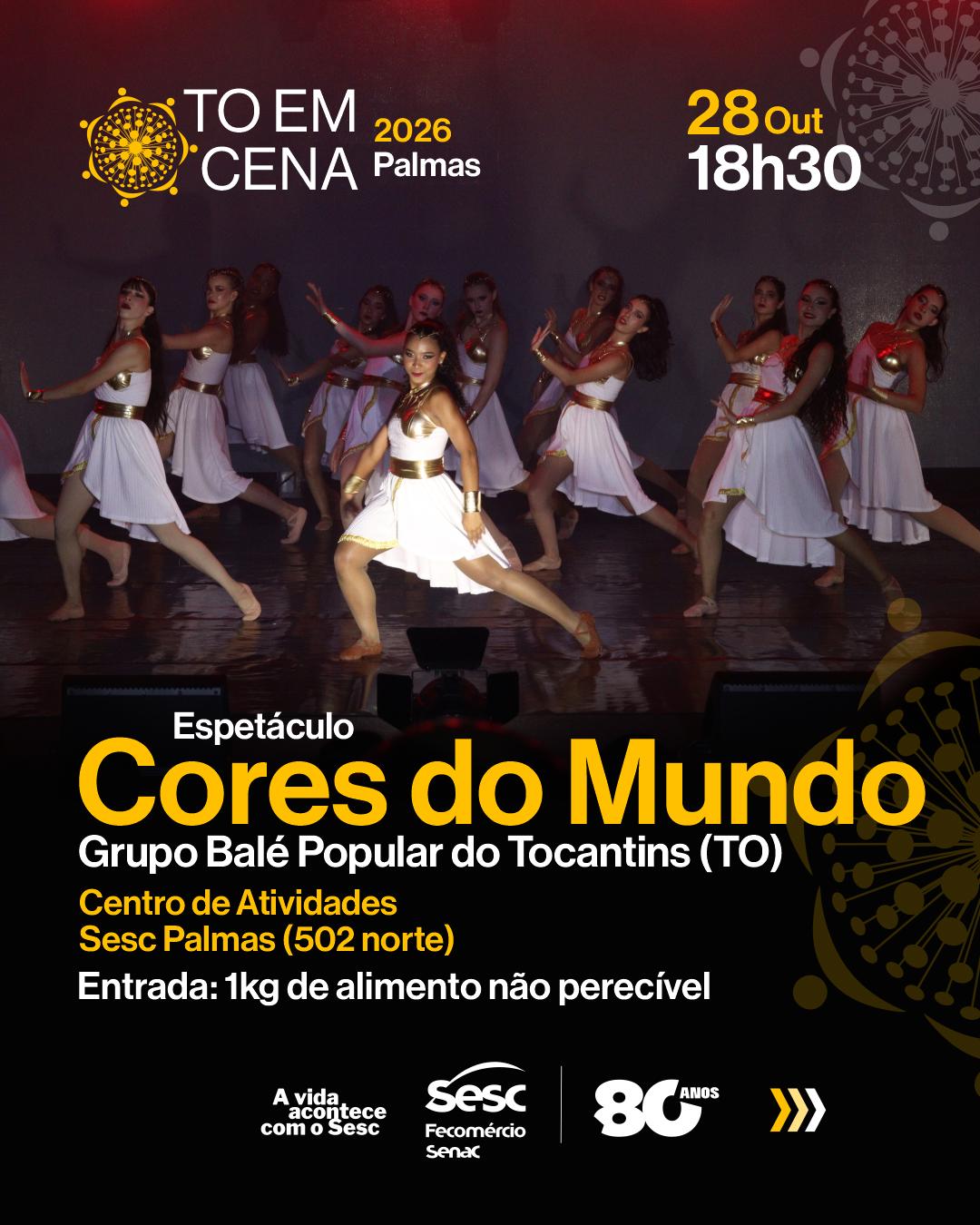 TO EM CENA 2026 - Espetáculo " Cores do Mundo " Balé Popular do Tocantins - Palmas 